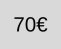 70 €